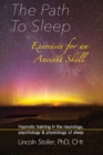 The Path To Sleep, Exercises for an Ancient Skill : Hypnotic training in the neurology, psychology & physiology of sleep - Book