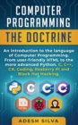 Computer Programming The Doctrine : An introduction to the language of computer programming. From user-friendly HTML to the more advanced Python. C, C++, C#, Coding, Rasberry PI and Black Hat Hacking - Book
