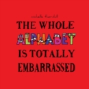 The Whole Alphabet Is Totally Embarrassed - Book