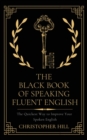 The Black Book of Speaking Fluent English : The Quickest Way to Improve Your Spoken English - Book