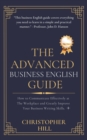 The Advanced Business English Guide : How to Communicate Effectively at The Workplace and Greatly Improve Your Business Writing Skills - Book