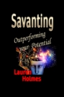 Savanting : Outperforming your Potential - Book