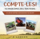 Compte-les ! 50 Problemes des Tracteurs : Un livre de comptage, d'orthographe et de securite - Book