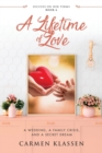 A Lifetime of Love : A Wedding, A Family Crisis, and A Secret Dream - Book