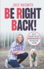 Be Right Back! : How To Overcome Your Dog's Separation Anxiety And Regain Your Freedom - Book