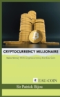 Cryptocurrency Millionaire : Make Money with Cryptocurrency and Eau-Coin - Book