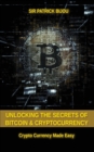 Unlocking the Secrets of Bitcoin and Cryptocurrency : Crypto Currency Made Easy - Book