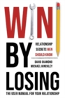 Win by Losing : Relationship Secrets Men Should Know - Book