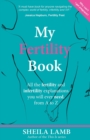 My Fertility Book : All the fertility and infertility explanations you will ever need, from A-Z - Book
