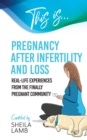 This is Pregnancy After Infertility and Loss : Real-life experiences from the finally pregnant community - Book