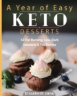 A Year of Easy Keto Desserts : 52 Seasonal Fat Burning, Low-Carb Desserts & Fat Bombs with less than 5 gram of carbs - Book