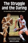 The Struggle and the Daring : The remaking of French rugby league - Book