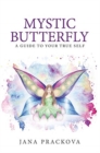 Mystic Butterfly : A Guide to Your True Self - Book
