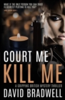 Court Me Kill Me : A Gripping British Mystery Thriller - Anna Burgin Book 4 - Book