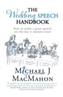 The Wedding Speech Handbook : ... how to make a great speech on the day it matters most - Book
