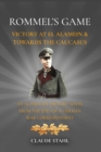 Rommel's Game Victory at El Alamein & Towards the Caucasus : An Alternate History Novel From the Eyes of a German War Correspondent - eBook