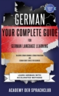German Your Complete Guide to German Language Learning : Learn German With Accelerated Learning Methods - eBook