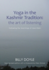 Yoga in the Kashmir Tradition : The Art of Listening: Following the Teachings of Jean Klein - Book
