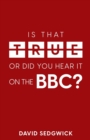 Is That True Or Did You Hear It On The BBC? : Disinformation and the BBC - Book