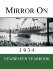 Mirror On 1934 : Newspaper Yearbook containing 120 front pages from 1934 - Unique birthday gift / present idea. - Book