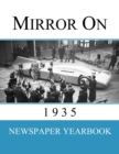 Mirror On 1935 : Newspaper Yearbook containing 120 front pages from 1935 - Unique birthday gift / present idea. - Book