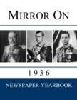 Mirror On 1936 : Newspaper Yearbook containing 120 front pages from 1936 - Unique gift / present idea. - Book