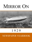 Mirror On 1929 : Newspaper Yearbook containing 120 front pages from 1929 - Unique birthday gift / present idea. - Book