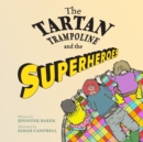 The Tartan Trampoline and the Superheroes - Book