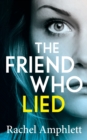 The Friend Who Lied : A gripping psychological thriller - Book