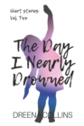 The Day I Nearly Drowned : Short Stories Volume Two - Book