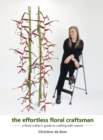 The Effortless Floral Craftsman : a floral crafter's guide to crafting with nature - Book