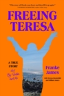 Freeing Teresa : A True Story about My Sister and Me - eBook