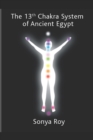 The 13th chakra system of ancient Egypt : healing your body Naturally - Book