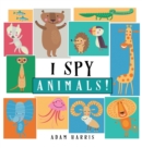 I Spy Animals! : A Guessing Game for Kids 1-3 - Book