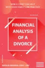 Financial analysis of a divorce : How a CDFA(R) can help with your family law practice - Book