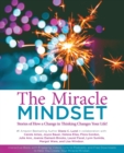 The Miracle Mindset. : Stories of How A Change in Thinking Changes Your Life! - Book