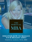 The Spiritual MBA : Discover How to Manage Your Biggest Asset - eBook