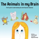 The Animals in my Brain : A kid's guide to understanding and controlling their behaviour - Book