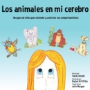 Los animales en mi cerebro : Una guia de ninos para entender y controlar sus comportamientos - Book