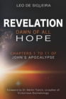 Revelation : Dawn of All Hope: Chapters 1 to 11 of John's Apocalypse - Book