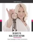 30 Days to Real Estate Action : Real Strategies & Real Connections - Book