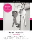 7 Keys to Success : How to Become a Real Estate Sales Badass - Book