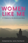 Women Like Me : A Tribute to the Brave and Wise (LARGE PRINT EDITION) - Book