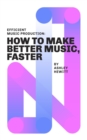Efficient Music Production : How To Make Better Music, Faster - Book