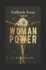 Unleash Your Woman Power(R) - Book