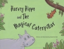 Harvey Hippo and The Magical Caterpillar - Book