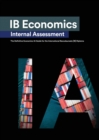 IB Economics Internal Assessment : The Definitive IA Commentary Guide For the International Baccalaureate [IB] Diploma - Book