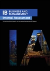 IB Business Management : Internal Assessment The Definitive Business Management [HL/SL] IA Guide For the International Baccalaureate [IB] Diploma - Book