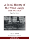 A Social History of the Welsh Clergy Circa 1662-1939 : Part Two Sections Seven to Fourteen. Volume Two - Book