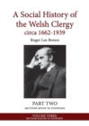 A Social History of the Welsh Clergy Circa 1662-1939 : Part Two Sections Seven to Fourteen. Volume Three - Book